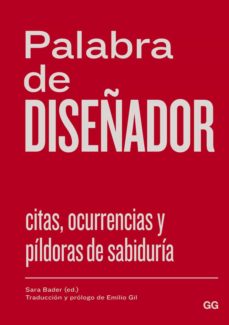 Palabra De Diseñador: Citas, Ocurrencias Y Pildoras De Sabiduria