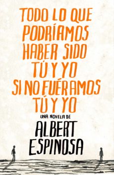Libro, Audiolibro Todo Lo Que Podriamos Haber Sido Tu Y Yo Si No Fueramos Tu Y Yo Todo Lo Que Podriamos Haber Sido Tu Y Yo Si No Fueramos Tu Y Yo