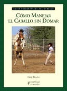 Libro, Audiolibro Como Manejar El Caballo Sin Domar Como Manejar El Caballo Sin Domar
