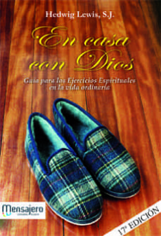 En Casa Con Dios: Guia Para Los Ejercicios Espirituales En La Vid A Ordinaria