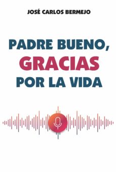 Padre Bueno, Gracias Por La Vida