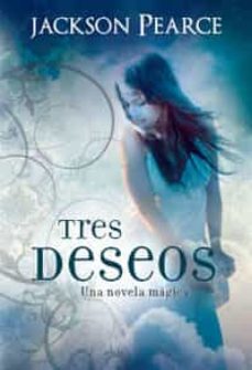 Tres Deseos: Una Novela Magica