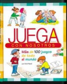 Juega Con Nosotros: Mas De 100 Juegos De Todo El Mundo