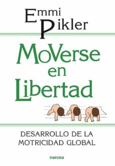 Libro, Audiolibro Moverse En Libertad: Desarrollo De La Motricidad Global Moverse En Libertad: Desarrollo De La Motricidad Global