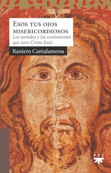 Libro, Audiolibro Esos Tus Ojos Misericordiosos: Los Sentidos Y Los Sentimientos Que Tuvo Cristo Jesus Esos Tus Ojos Misericordiosos: Los Sentidos Y Los Sentimientos Que Tuvo Cristo Jesus