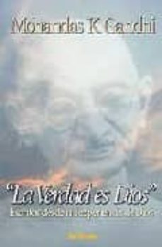La Verdad Es Dios: Escritos Desde Mi Experiencia De Dios