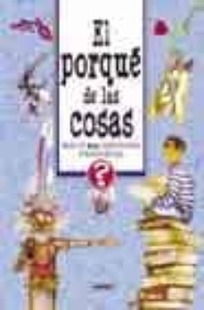 El Porque De Las Cosas: Mas De 600 Preguntas Y Respuestas