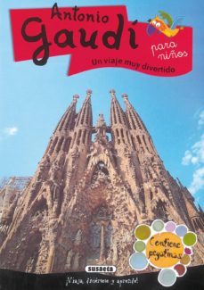 Antonio Gaudi Para Niños: Un Viaje Muy Divertido (Contiene Pegati Nas)
