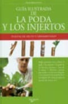Libro, Audiolibro Guia Ilustrada De La Poda Y De Los Injertos: Plantas De Fruto Y O Rnamentales Guia Ilustrada De La Poda Y De Los Injertos: Plantas De Fruto Y O Rnamentales