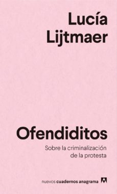 Ofendiditos: Un Analisis De La Criminalizacion De La Protesta