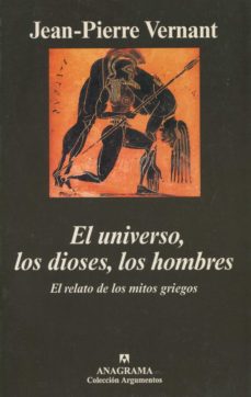 El Universo, Los Dioses, Los Hombres El Relato De Los Mitos Grieg Os