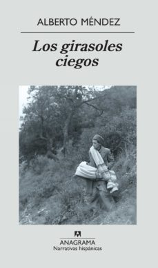 Los Girasoles Ciegos (Premio Nacional Narrativa 2005) (26ª Ed.)