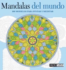Mandalas Del Mundo: 100 Modelos Para Pintar Y Meditar