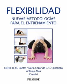 Flexibilidad: Nuevas Metodologias Para El Entrenamiento