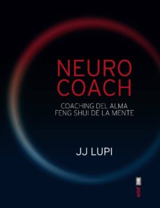 Neuro Coach. Coaching Del Alma. Feng Shui De La Mente.