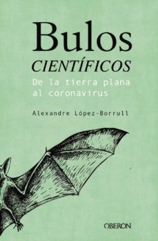 Bulos Cientificos: De La Tierra Plana Al Coronavirus