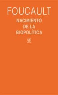Libro, Audiolibro Nacimiento De La Biopolitica: Curso Del College De France (1978-1 979) Nacimiento De La Biopolitica: Curso Del College De France (1978-1 979)