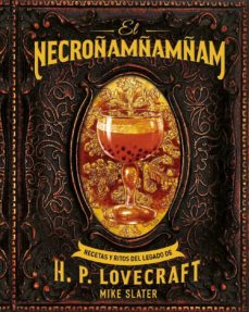 El Necroñamñamñam: Recetas Y Ritos Del Legado De H. P. Lovecraft