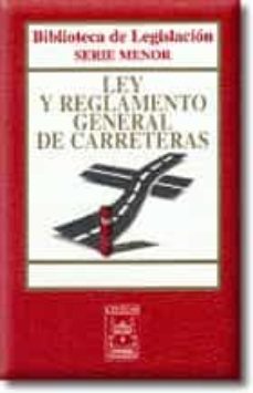 Ley Y Reglamento General De Carreteras (4ª Ed.)