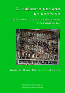 El Ejercito Romano En Campaña De Septimio Severo A Diocleciano (1 93-305 D.c.)