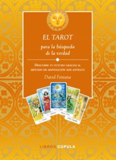 El Tarot Para La Busqueda De La Verdad: Descubre Tu Futuro Gracia S Al Metodo De Adivinacion Mas Antiguo (Contiene Baraja De 78 Cartas)