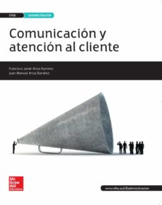 Comunicación Y Atención Al Cliente Grado Superior Técnico Superior En Administración Y Finanzas. Ed 2016