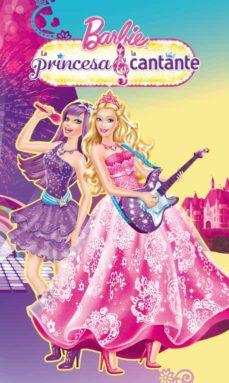Barbie: La Princesa Y La Cantante