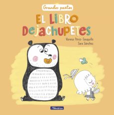 El Libro Dejachupetes (Grandes Pasitos. Álbum Ilustrado)