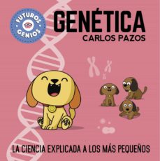 Genetica (Futuros Genios 2): La Ciencia Explicada A Los Mas Pequeños
