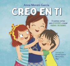 Creo En Ti: 6 Cuentos Cortos Para Ayudarnos A Tomar Buenas Decisiones
