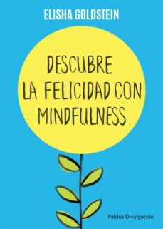 Libro, Audiolibro Descubre La Felicidad Con Mindfulness: Los 7 Pasos Para Recuperar El Control De Tu Mente, Tu Estado De Animo Y Tu Vida Descubre La Felicidad Con Mindfulness: Los 7 Pasos Para Recuperar El Control De Tu Mente, Tu Estado De Animo Y Tu Vida