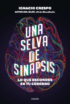 Libro, Audiolibro Una Selva De Sinapsis: Lo Que Escondes En Tu Cerebro Una Selva De Sinapsis: Lo Que Escondes En Tu Cerebro