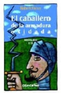 El Caballero De La Armadura Oxidada (Audiolibro Con 2 Cds)