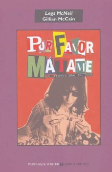 Por Favor, Matame: La Historia Oral Del Punk (3º Ed.)