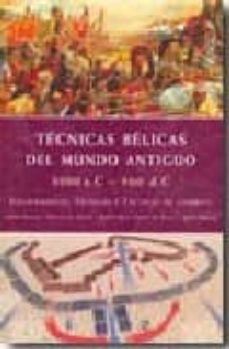 Tecnicas Belicas Del Mundo Antiguo 3000 Ac / 500 Dc : Equipamient O, Tecnicas Y Tacticas De Combate