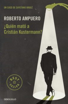¿Quien Mato A Cristian Kustermann? (Detective Cayetano Brule 1)