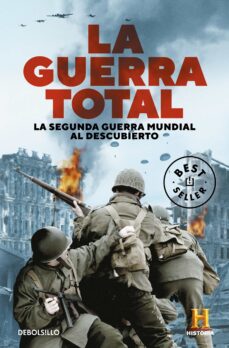 La Guerra Total: La Segunda Guerra Mundial Al Descubierto