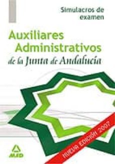 Auxiliares Administrativos De La Junta De Andalucia. Simulacros D E Examen