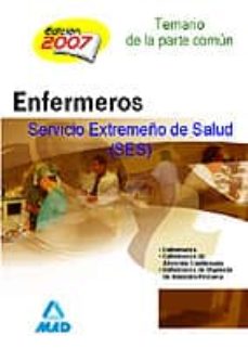 Enfermeria Del Servicio Extremeño De Salud (Ses). Temario Y Test De La Parte Comun