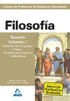 Cuerpo De Profesores De Enseñanza Secundaria: Filosofia: Temario: Volumen I: . Filosofia Del Lenguaje, Logica, Filosofia De La Ciencia Y Metafisica