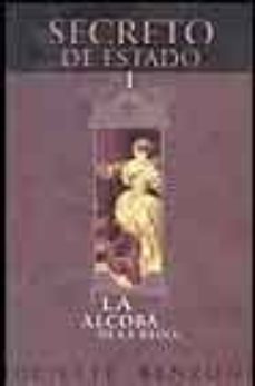 Secreto De Estado I: La Alcoba De La Reina