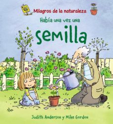 Habia Una Vez Una Semilla (Milagros De La Naturaleza)