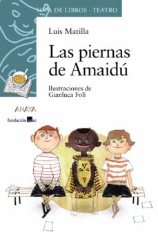 Libro, Audiolibro Las Piernas De Amaidu (Premio Sgae De Teatro Infantil Y Juvenil 2 010) Las Piernas De Amaidu (Premio Sgae De Teatro Infantil Y Juvenil 2 010)