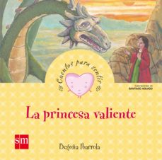 Libro, Audiolibro La Princesa Valiente (Cuentos Para Sentir Emociones) Valentia La Princesa Valiente (Cuentos Para Sentir Emociones) Valentia
