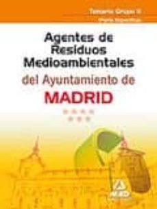 Agentes De Residuos Medioambientales Del Ayuntamiento De Madrid. Temario Grupo Ii (Parte Especifica)