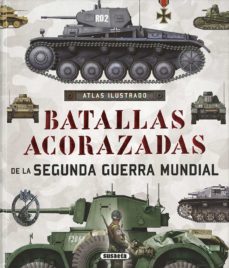Batallas Acorazadas Segunda Guerra Mundial (Atlas Ilustrado)