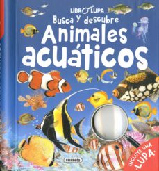 Busca Y Descubre Animales Acuaticos (Libro Lupa)