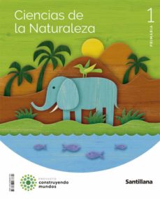 Ciencias Naturales 1º Educacion Primaria Construyendo Mundos Ed 2022