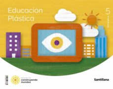 Libro, Audiolibro Educacion Plastica 5º Educacion Primaria Construyendo Mundos Cast Ed 2022 Educacion Plastica 5º Educacion Primaria Construyendo Mundos Cast Ed 2022