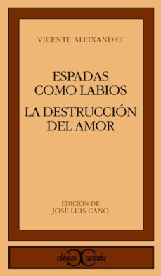 Espadas Como Labios; La Destruccion O El Amor (5ª Ed.)